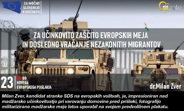 Milan Zver, kandidat stranke SDS na evropskih volitvah, je, impresioniran nad madžarsko učinkovitostjo pri varovanju domovine pred prišleki, fotografijo militarizirane madžarske meje letos uporabil na svojem predvolilnem plakatu.