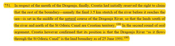 Sodišče o tem vprašanju niti ni razsojalo, ampak je sledilo hrvaški zahtevi. V 751. odstavku razsodbe piše, da je Hrvaška v drugem krogu ustnih zagovorov »potrdila svojo pozicijo, da je meja med državama na 25. junij 1991 predstavlja tok reke Dragonje, kot teče skozi kanal sv. Odorika.«