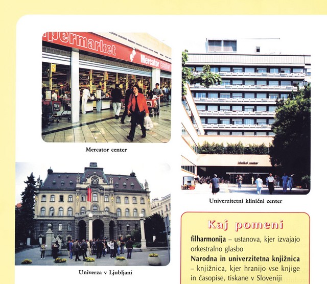 Učbenik za družbo Družba in jaz 2, založba Modrijan, predstavlja učencem petega razreda značilnosti glavnega mesta Slovenije, posebej poudarjen je tudi <I>najboljši sosed</I>.