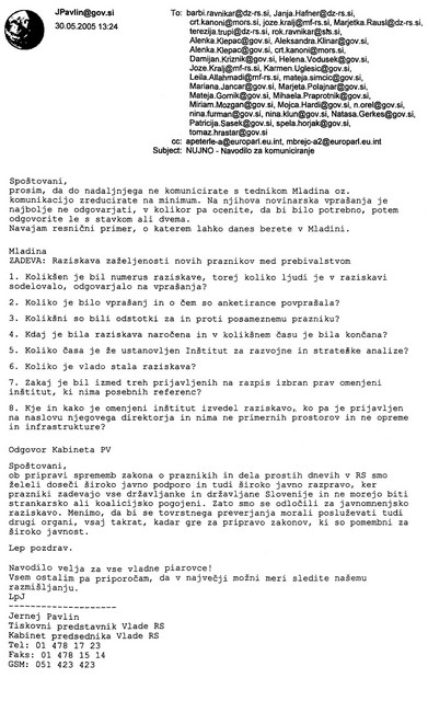 NUJNO - navodilo za komuniciranje: Elektronsko sporočilo, ki ga je iz kabineta predsednika vlade v ponedeljek ob 13.24 na naslov vladnih in še nekaterih drugih piarovcev poslal Jernej Pavlin. Navodilo tiskovnega predstavnika vlade vsebuje priporočilo, da predstavniki za tisk z Mladino ne komunicirajo. Dodan je tudi primer dobrega izogibanja vprašanjem novinarja.