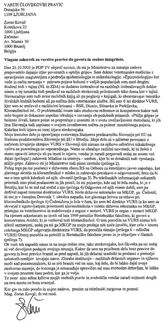 Pismo varuhu človekovih pravic - objavljamo pismo, ki ga je prejšnjo sredo, potem ko mu zunanje ministrstvo ni dovolilo intervjuja z Mladino, v katerem bi med drugim spregovoril o ptičji gripi, na varuha človekovih pravic naslovil Zoran Kovač
