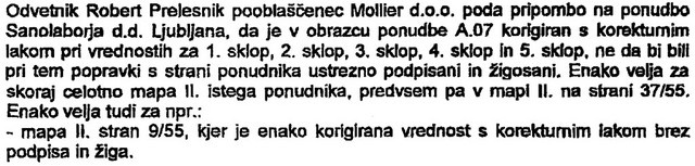 Zapisnik o ogledu ponudbene dokumentacije navaja, da je ponudba Sanolaborja na več mestih popravljena s korektivnim lakom. Vprašanje je, kako bo to dejstvo ovrednoteno med morebitno revizijo. Ponudba podjetja Mollier je bila formalno neustrezna tudi zato, ker je bil žig na eni od prilog nečitljiv.