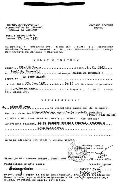 Lovšinov ukaz - za zdaj edini dokaz poleg pričanj zaprtih, da so bili sploh zaprti, je sklep o priporu, ki ga je dobil Ivan Miketič v novomeških zaporih, preden so ga odpeljali na Medvedjak, saj vse uradne institucije v naši državi molčijo in nočejo pojasniti, kdo, zakaj, kje in kako je bil zaprt na Medvedjaku in kdo je aretacije sploh ukazal.