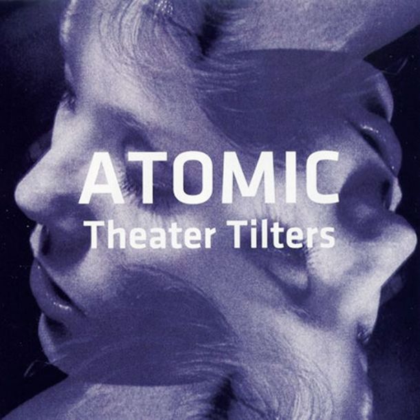 Atomic: Theatre Tilters Vol. 1 & 2