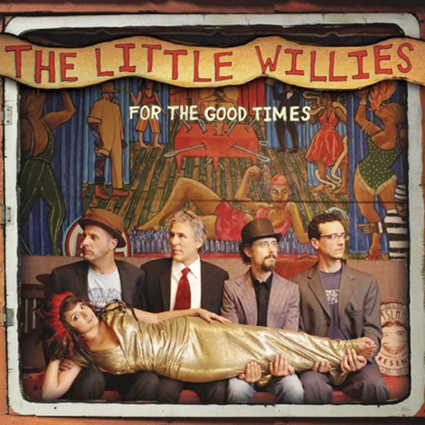 The Little Willies: For The Good Times