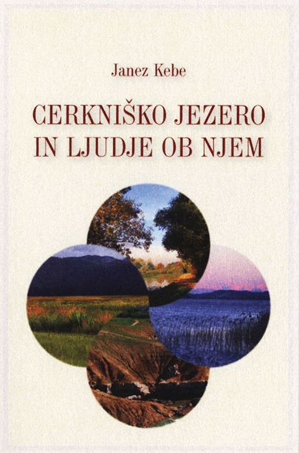 Janez Kebe: Cerkniško jezero in ljudje ob njem