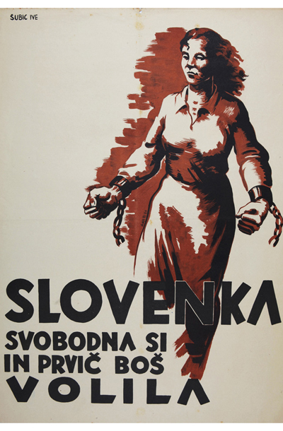 Ive Šubic: Slovenka svobodna si in prvič boš volila (7. 4. 1944), hrani Muzej novejše zgodovine Slovenije, Ljubljana