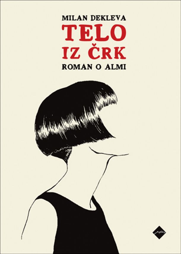 Milan Dekleva: Telo iz črk: roman o Almi