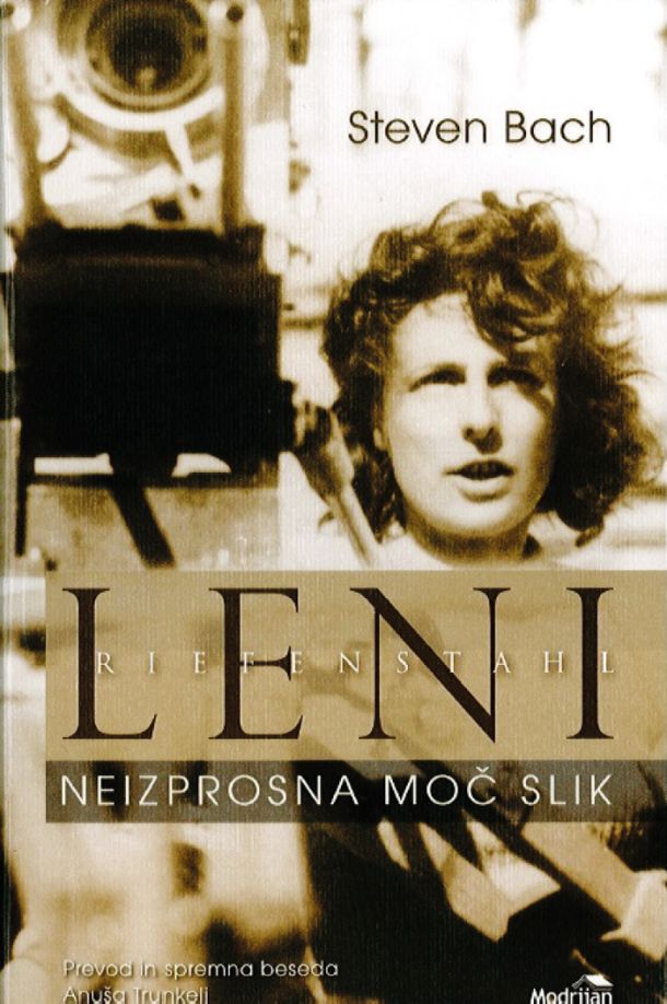 Steven Bach: Leni Riefenstahl: neizprosna moč slik