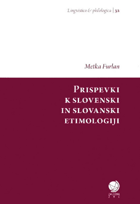 Metka Furlan: Prispevki k slovenski in slovanski etimologiji