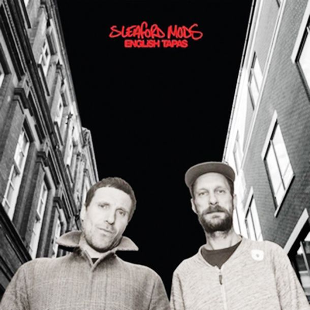 Sleaford Mods: English Tapas