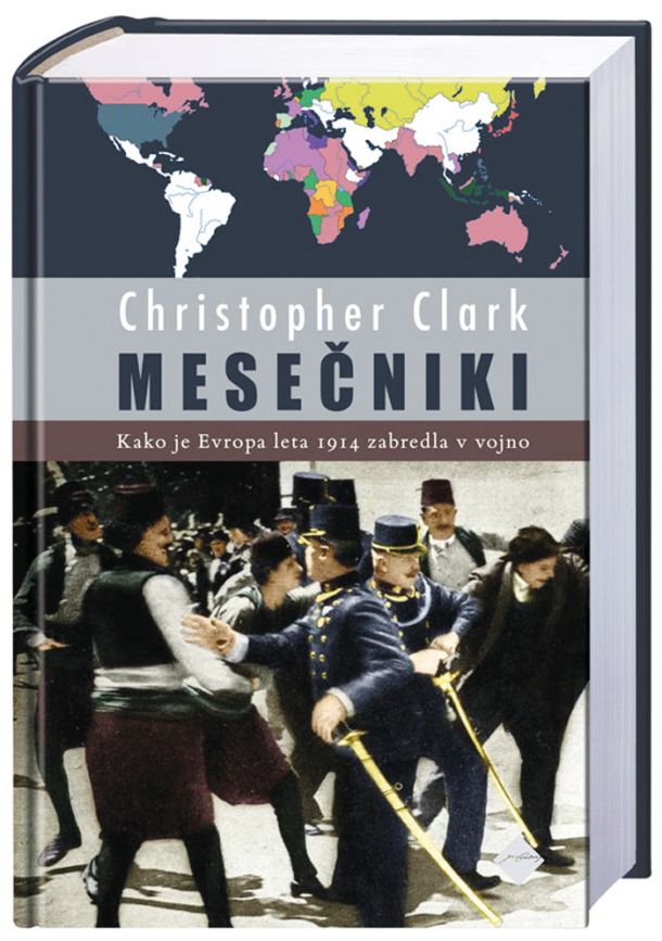 Christopher Clark: Mesečniki: kako je Evropa leta 1914 zabredla v vojno