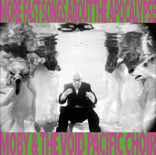 Moby & The Void Pacific Choir: More Fast Songs About the Apocalypse