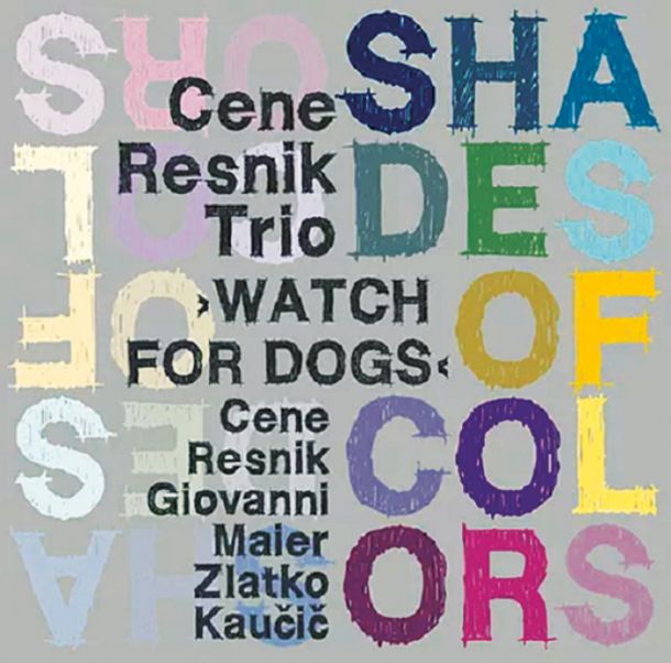 Cene Resnik Trio »Watch for Dogs«: Shades of Colors