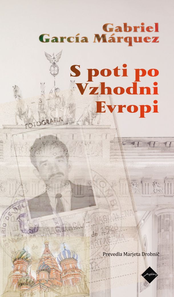 Gabriel Garcia Marquez: S poti po Vzhodni Evropi