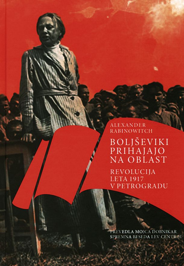 Alexander Rabinowitch: Boljševiki prihajajo na oblast: revolucija leta 1917 v Petrogradu