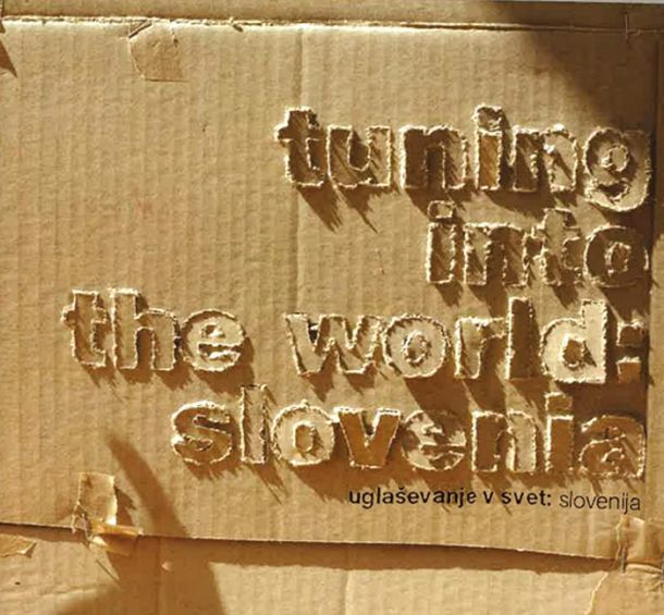 Različni izvajalci: Uglaševanje v svet: Slovenija (Tuning into the World: Slovenia)