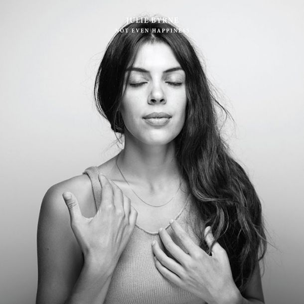 Julie Byrne: Not Even Happiness