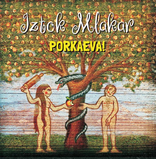 Iztok Mlakar: Porkaeva!