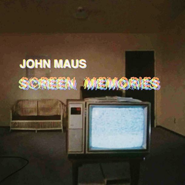 John Maus: Screen Memories
