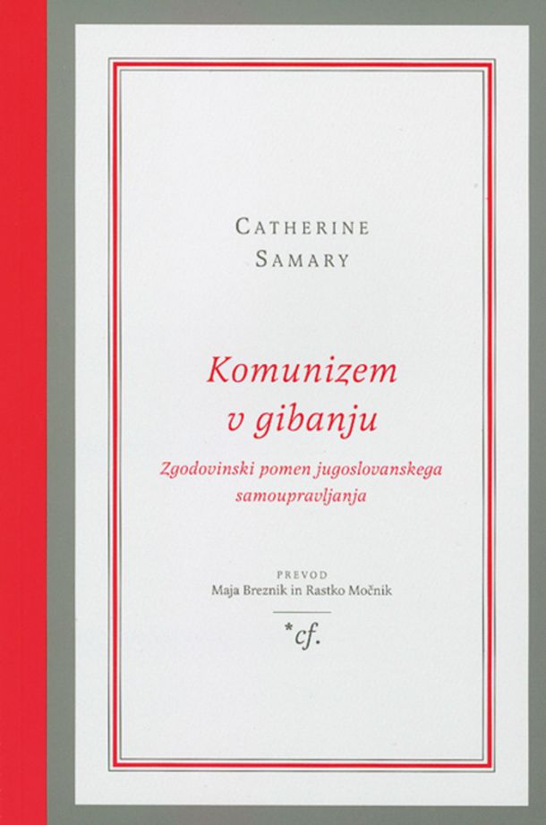 Catherine Samary: Komunizem v gibanju: Zgodovinski pomen jugoslovanskega samoupravljanja