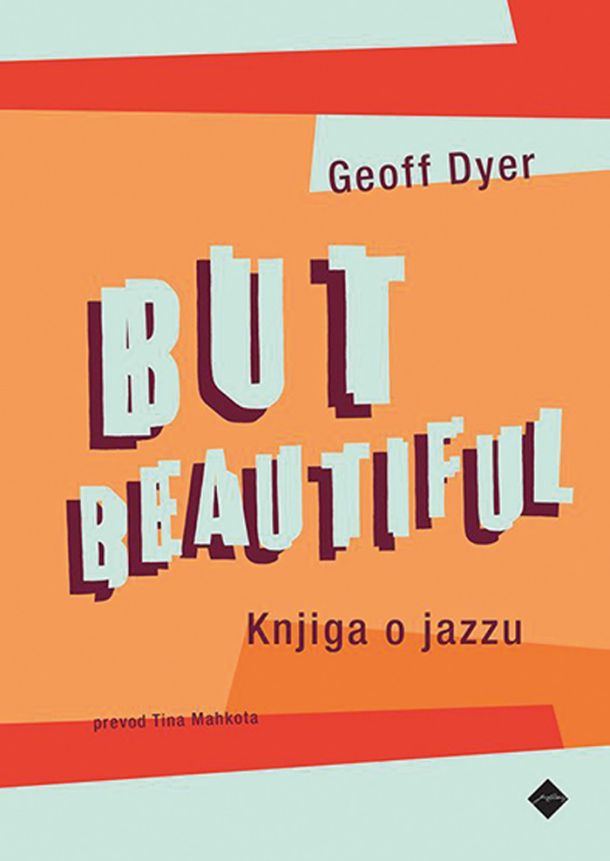Geoff Dyer: But beautiful (Knjiga o jazzu)