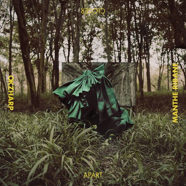 Okzharp & Manthe Ribane: Closer Apart