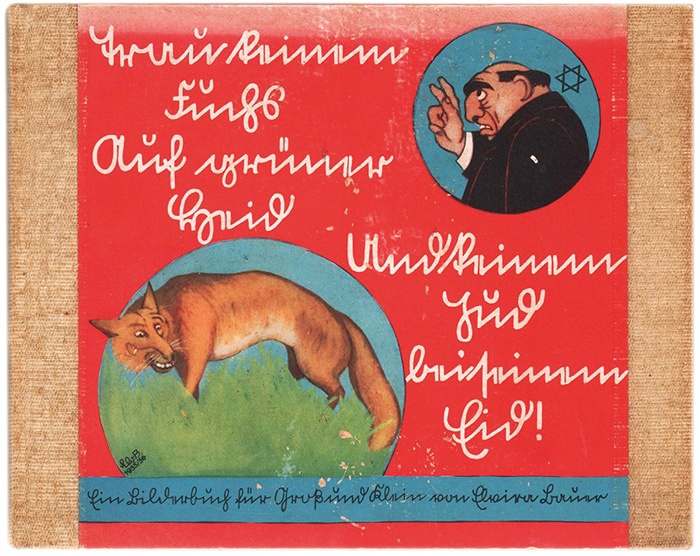 Leta 1936 je izšla »basen« Ne zaupaj lisici na njeni zelenici in ne verjemi Židu na besedo, ki jo je napisala vzgojiteljica Elvira Bauer in je bila posebej priljubljena med nacističnimi pedagogi. Otroke je učila, da je Žide v Nemčijo popeljal sam vrag, da bi Nemcem ukradli zemljo. 