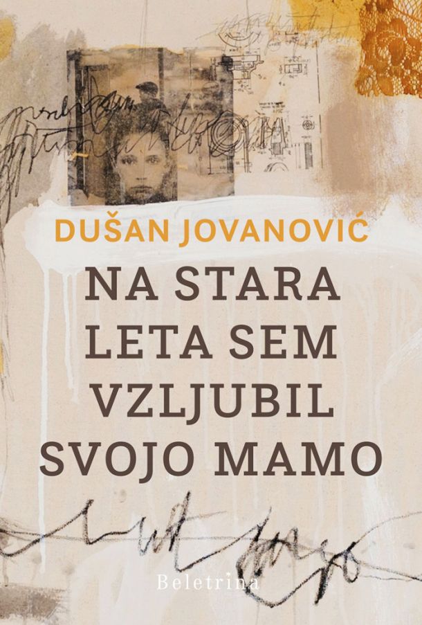 Dušan Jovanović: Na stara leta sem vzljubil svojo mamo