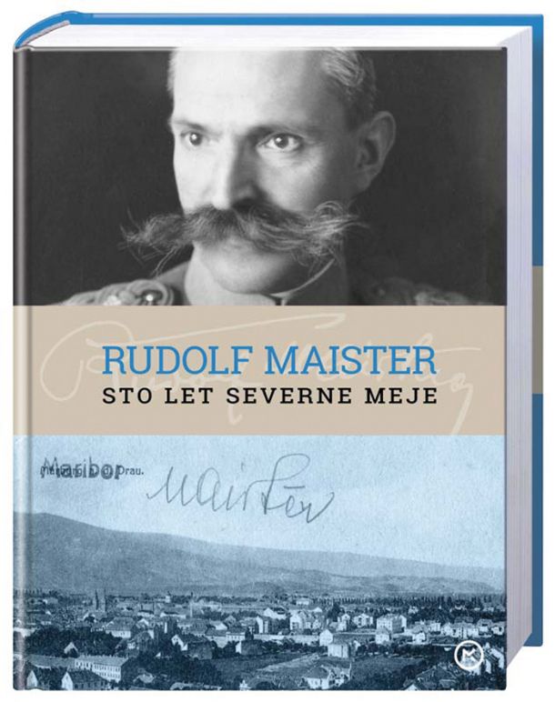 Mihael Glavan, Igor Grdina, Alenka Puhar, Milček Komelj et al.: Rudolf Maister: sto let severne meje