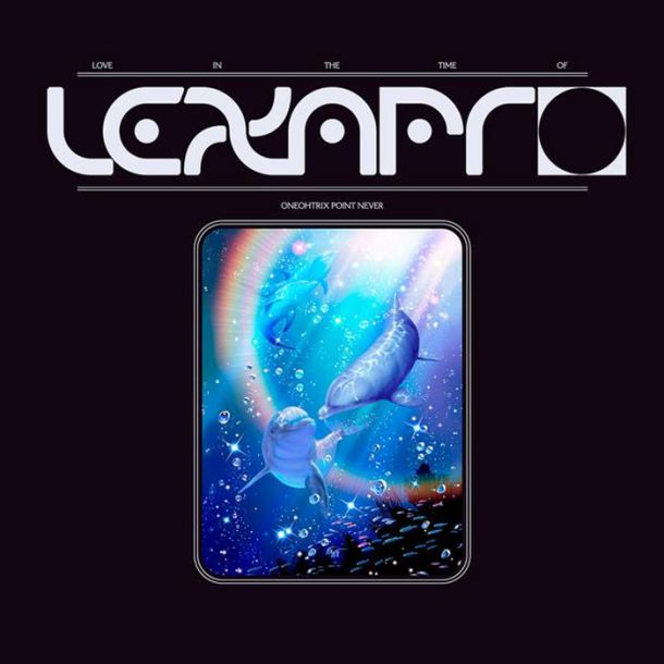 Oneohtrix Point Never: Love in the Time of Lexapro