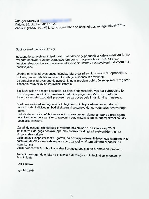 Že leto in pol pred sedanjim uporom družinskih zdravnikov je predsednik njihovega sindikata Praktik.um Igor Muževič članom poslal elektronsko sporočilo, v katerem jim je razkril, da lahko z odpovedjo pogodbe o zaposlitvi dosežejo, da jih bodo zdravstveni domovi morali vzeti nazaj kot zasebnike. Muževič danes pravi, da ne gre za skriti načrt za privatizacijo in da se je zgolj odzival na težave članstva. Toda zdi se, da se takrat zapisani scenarij sedaj uresničuje.