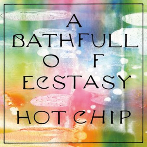 Hot Chip: A Bath Full of Ecstasy