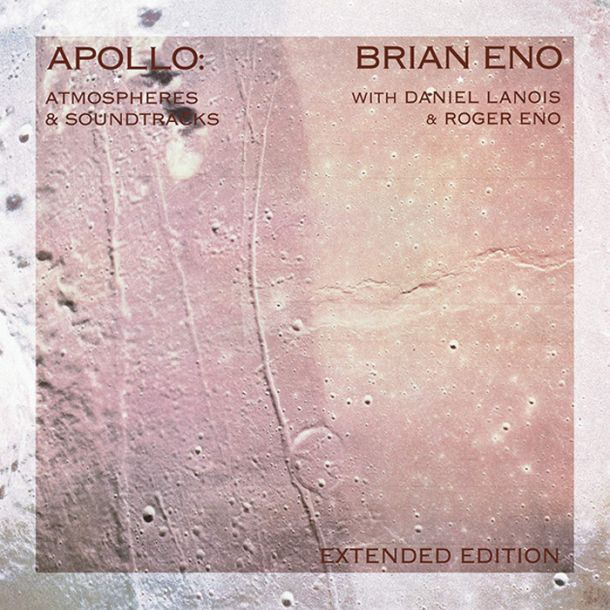 Brian Eno: Apollo: Atmospheres & Soundtracks – Extended Edition
