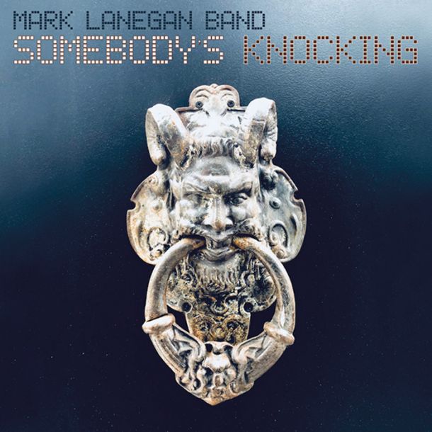 Mark Lanegan Band: Somebody’s Knocking