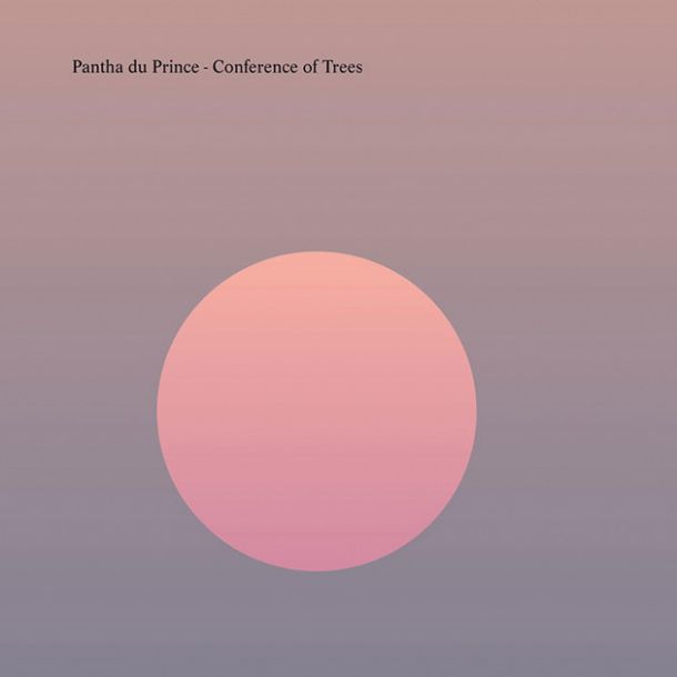Pantha du Prince: Conference of Trees