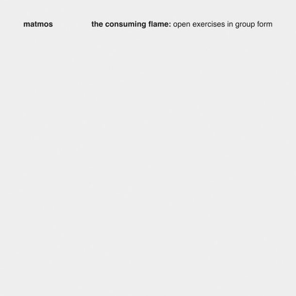 Matmos: The Consuming Flame: Open Exercises in Group Form