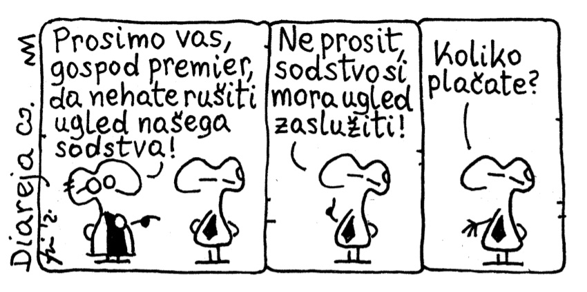 DIAREJA: Prosim vas, gospod premier, da nehate rušiti ugled našega sodstva!
