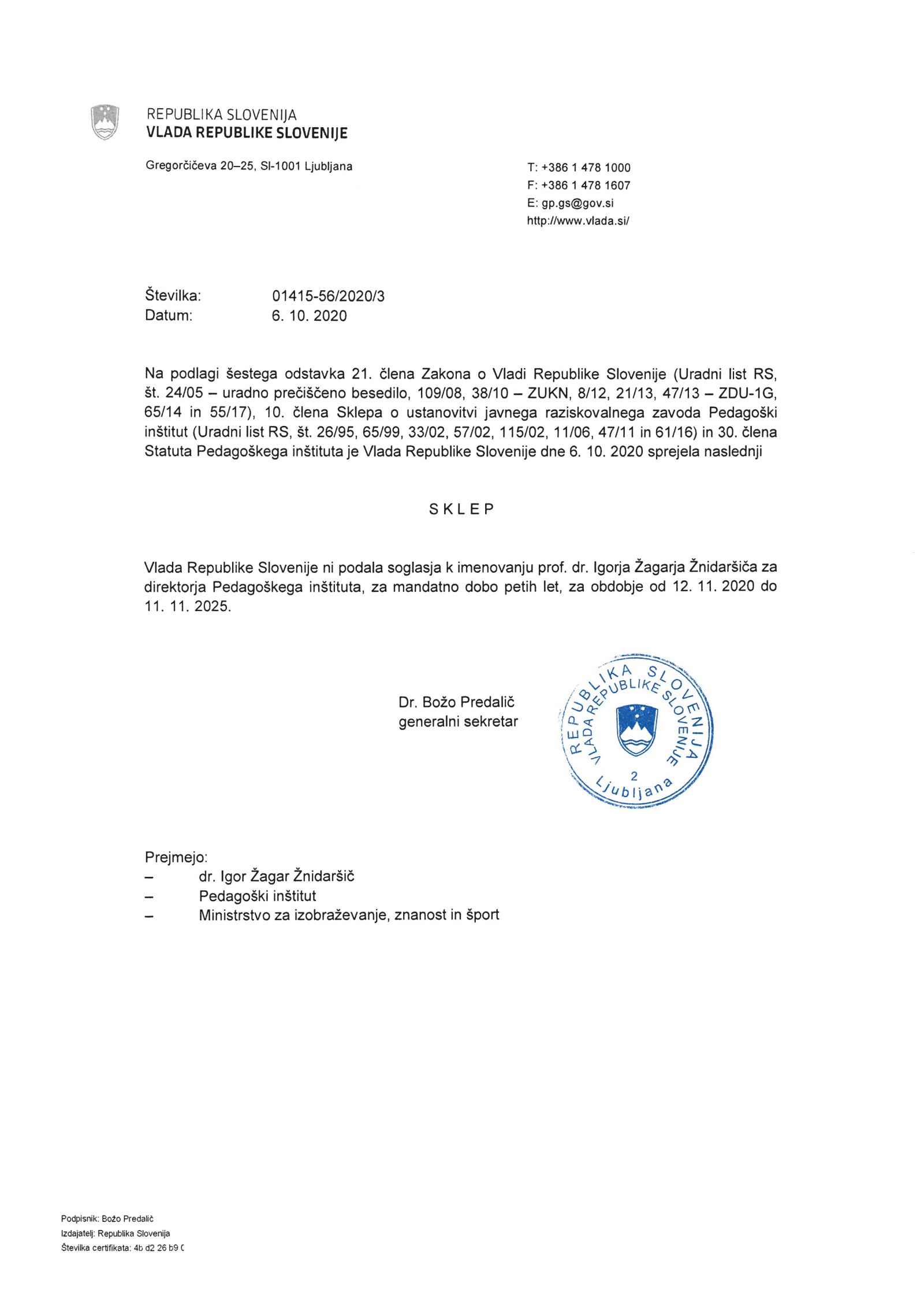 Sklep vlade, s katerim je brez razlogov zavrnila imenovanje direktorja Pedagoškega inštituta. Zaradi te odločitve je protestirala strokovna javnost, zaposleni na inštitutu pa so ministrico za izobraževanje Simono Kustec pozvali, naj predstavi argumente, zakaj vlada ni potrdila direktorja. Med drugim pričakujejo odgovor na vprašanje: »v čem naj bi bila takšna odločitev vlade v dobrobit znanstvenoraziskovalnega dela na Pedagoškem inštitutu in njegovih zaposlenih, kakor tudi za celoten slovenski prostor vzgoje in izobraževanja?«