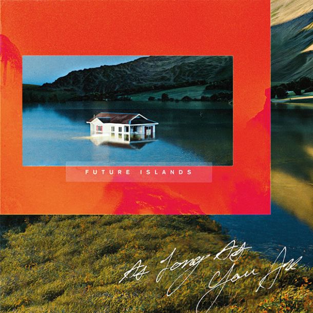 Future Islands: As Long as You Are