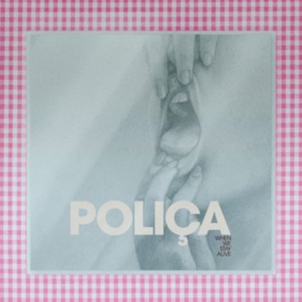 Poliça: When We Stay Alive