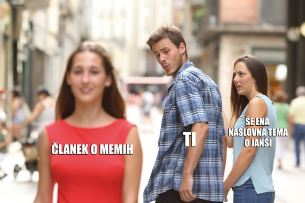 Hišni remiks klasičnega “distracted boyfriend” mema.