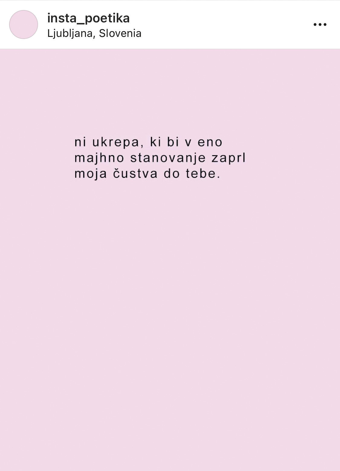 Največja težava pesniških profilov na Instagramu je, da so si med seboj sumljivo podobni. Še najlažje jih ločimo po tipografiji objavljenih besedil.