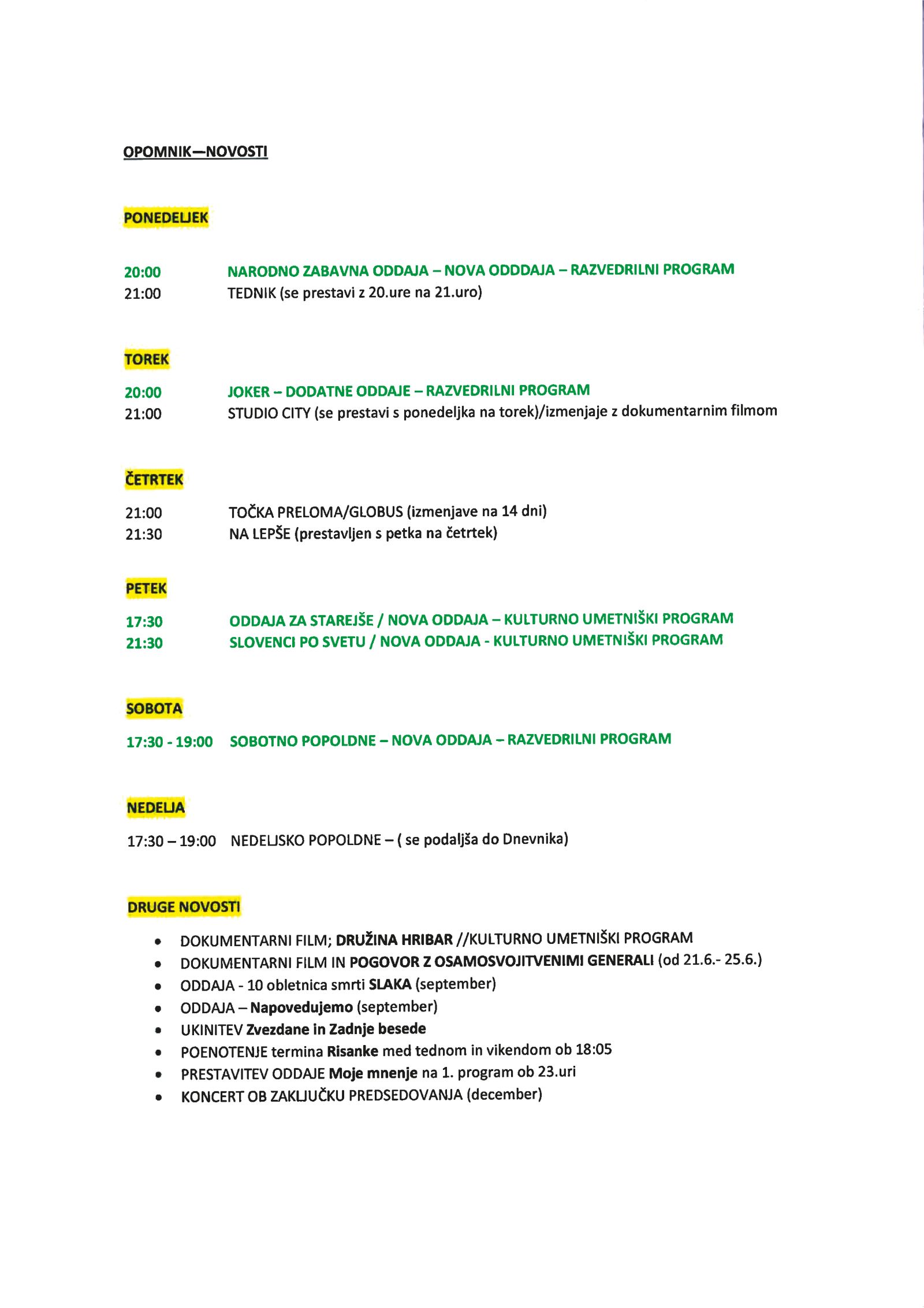 Programski predlog jesenskih sprememb. Njegov avtor je generalni direktor rtV Slovenija andrej Grah Whatmough. Predlog je bil priložen kot priloga uradnega dopisa predloga za soglasje k razrešitvi direktorice tV Slovenija.