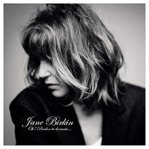 Jane Birkin: Oh! Pardon tu dormais …