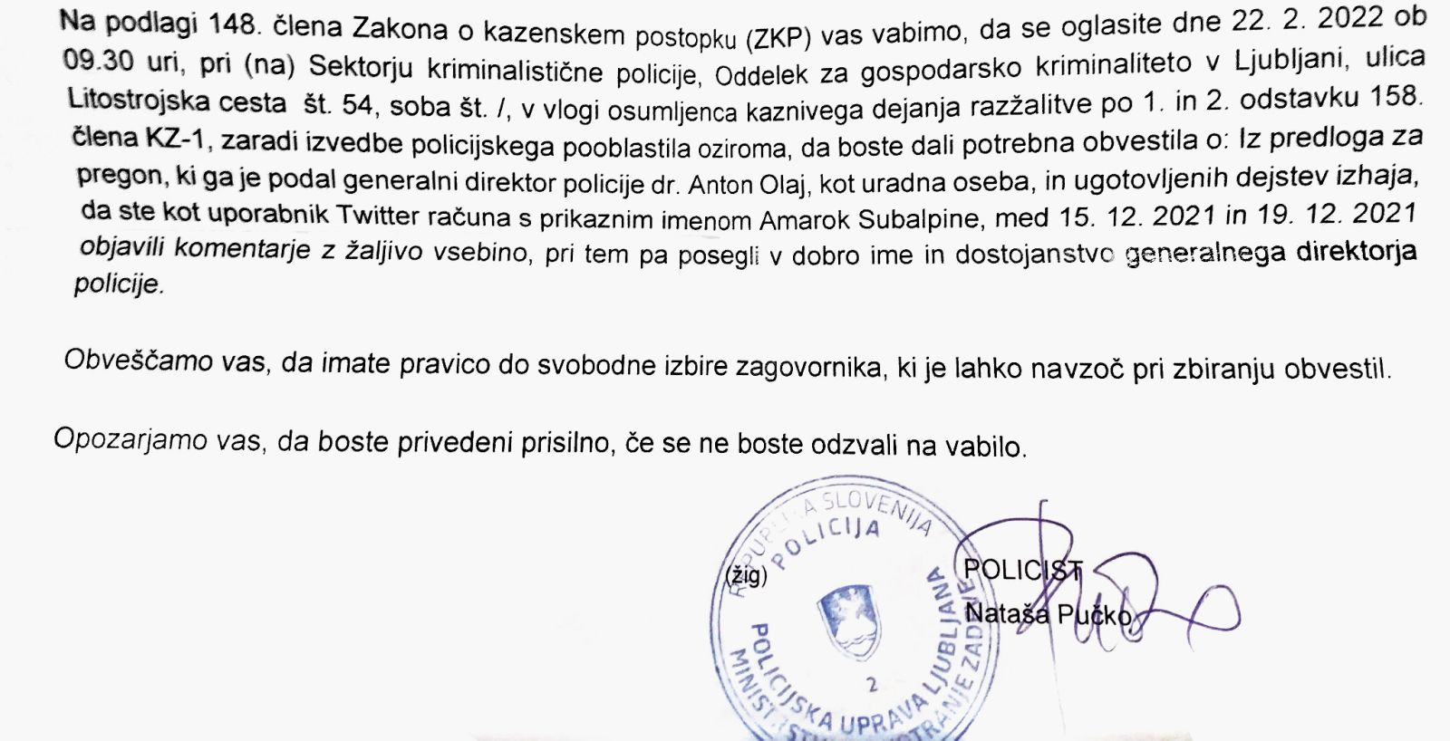 Zaradi čivkanja si je Olajevo ovadbo prislužil tudi tviteraš, ki je objavljal pod imenom Amarok Subalpine. V srhljivi demonstraciji moči je direktor policije nanj naščuval kar kriminaliste z oddelka za gospodarski kriminal.