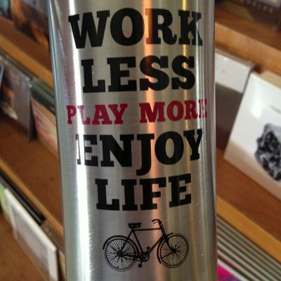 Delaj manj, igraj se več, uživaj življenje