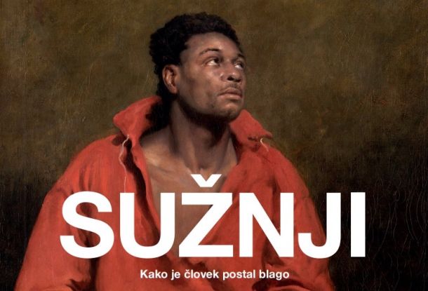 SUŽNJI /  Kako je človek postal blago