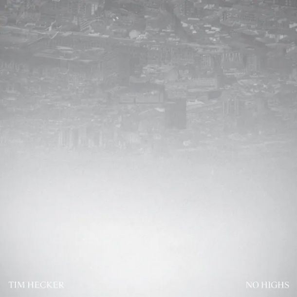 Tim Hecker: No Highs