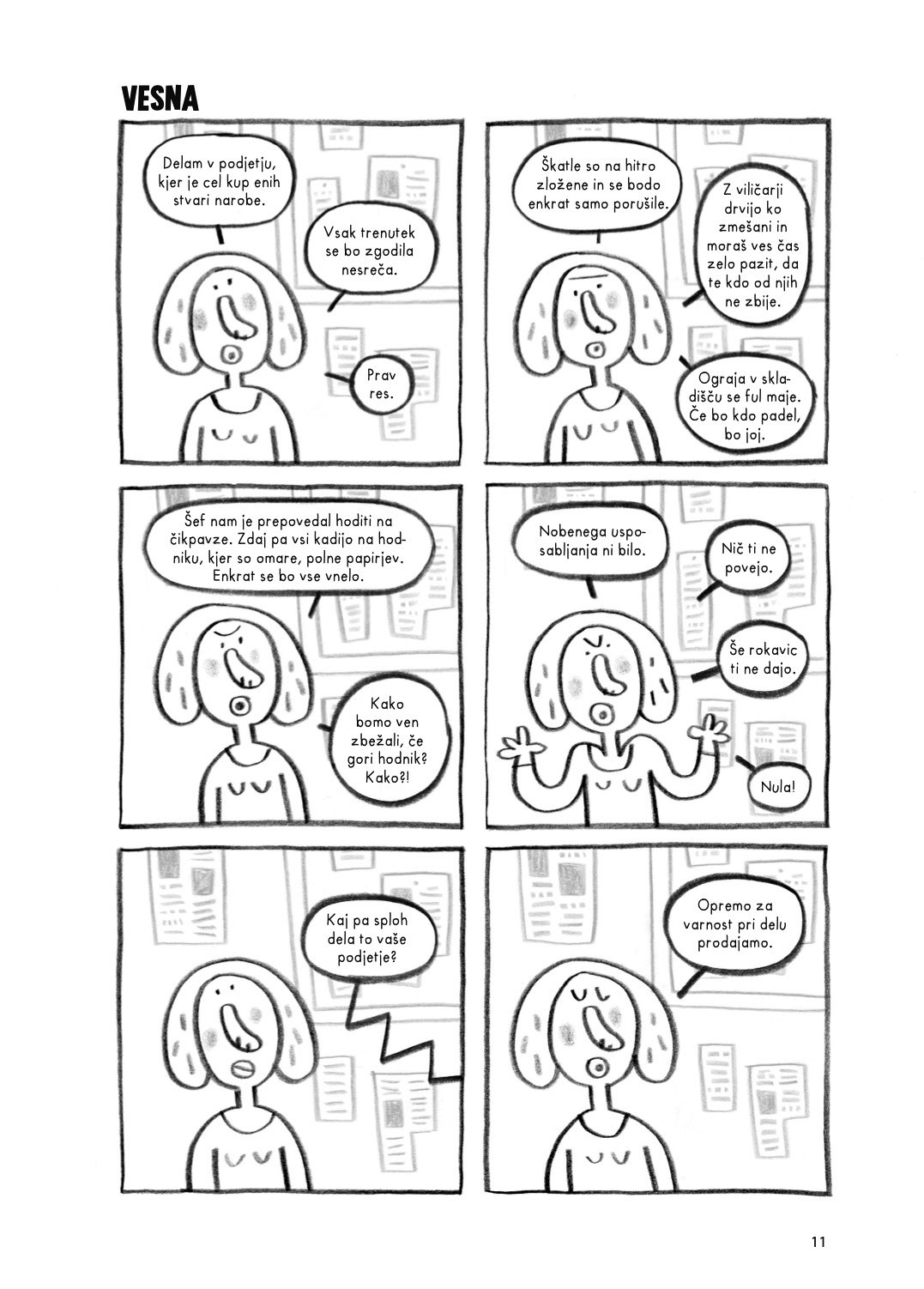 Zgodba, s katero se prične strip, je, podobno kot pravzaprav vse v nadaljevanju, komična, a hkrati grenka.